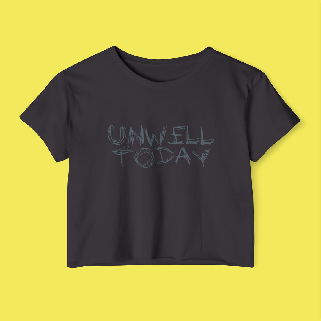 UNWELL TODAY Crop Top