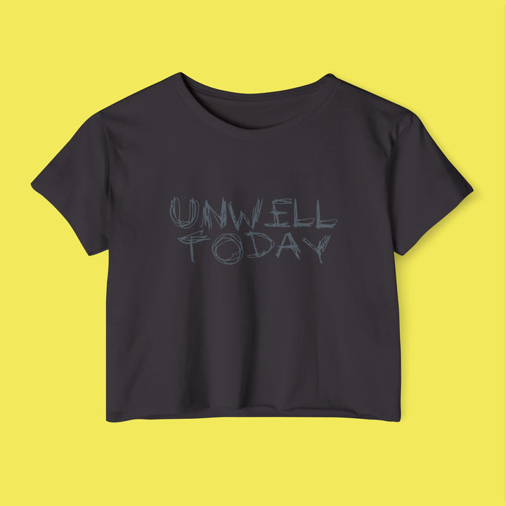 UNWELL TODAY Crop Top